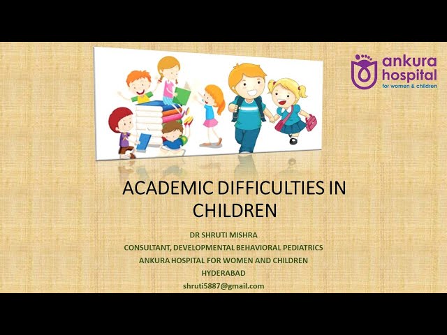 Academic Difficulties in Children by Dr. Shruti Mishra