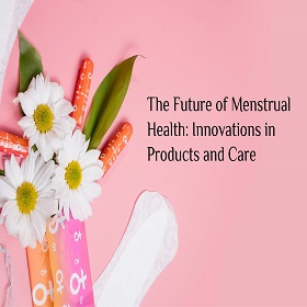 The Future of Period Care: Smart Technology & Sustainable Menstrual Products